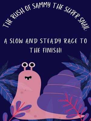 cover image of The Rush of Sammy the Super Snail
